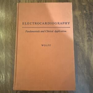 Electrocardiography Fundamentals & Clinical Applications Louis Wolff MD 2nd Ed